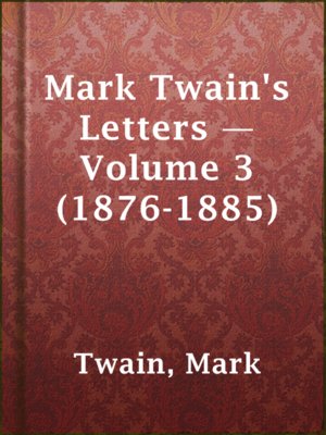 cover image of Mark Twain's Letters — Volume 3 (1876-1885)